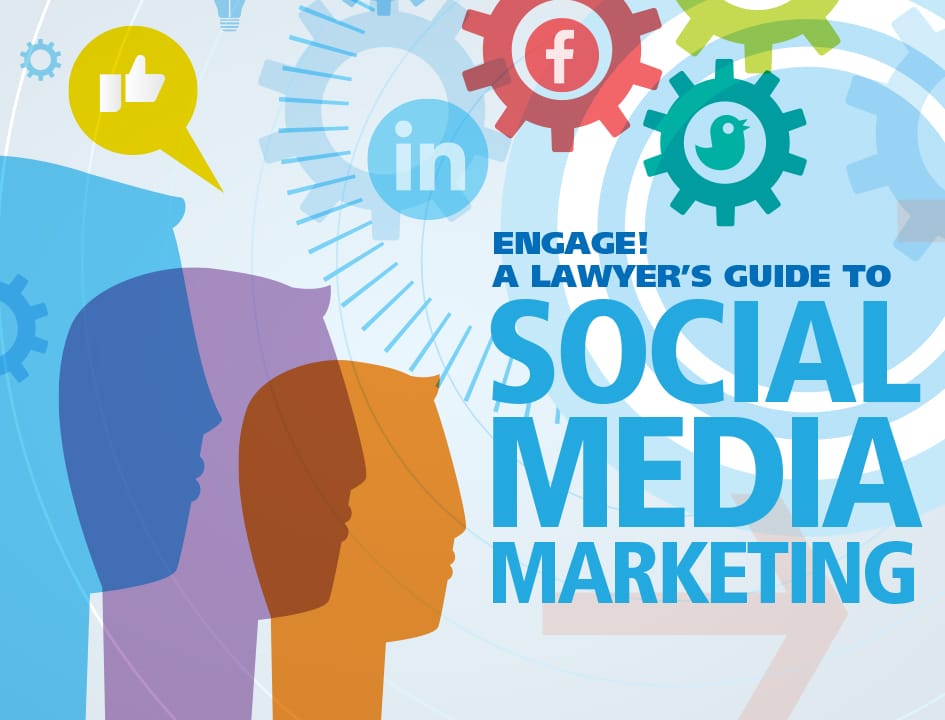Engage A Lawyer S Guide To Social Media Marketing
